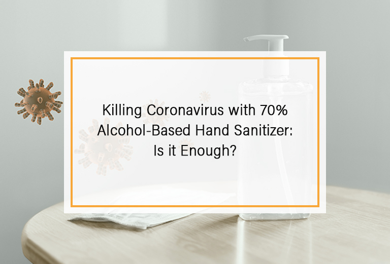 Killing Coronavirus with 70% Alcohol-Based Hand Sanitizer