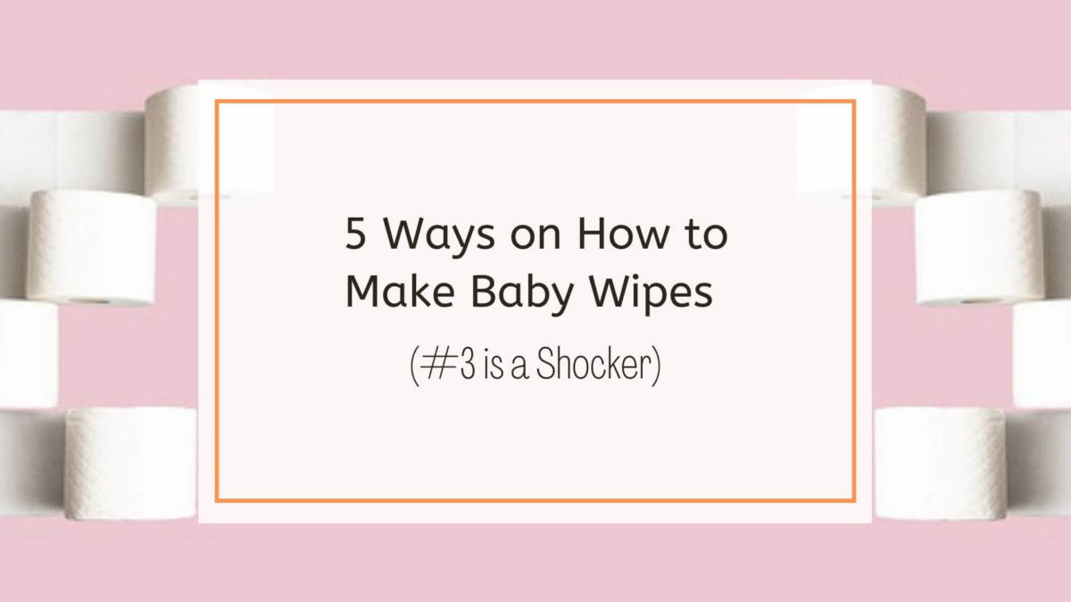 5 ways on how to make baby wipes