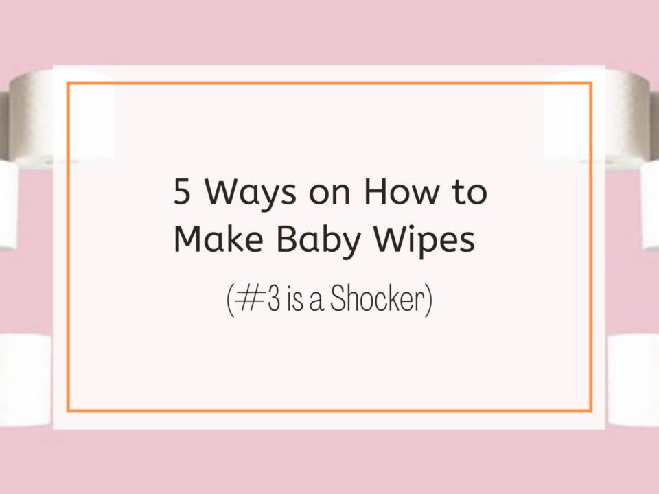 5 ways on how to make baby wipes