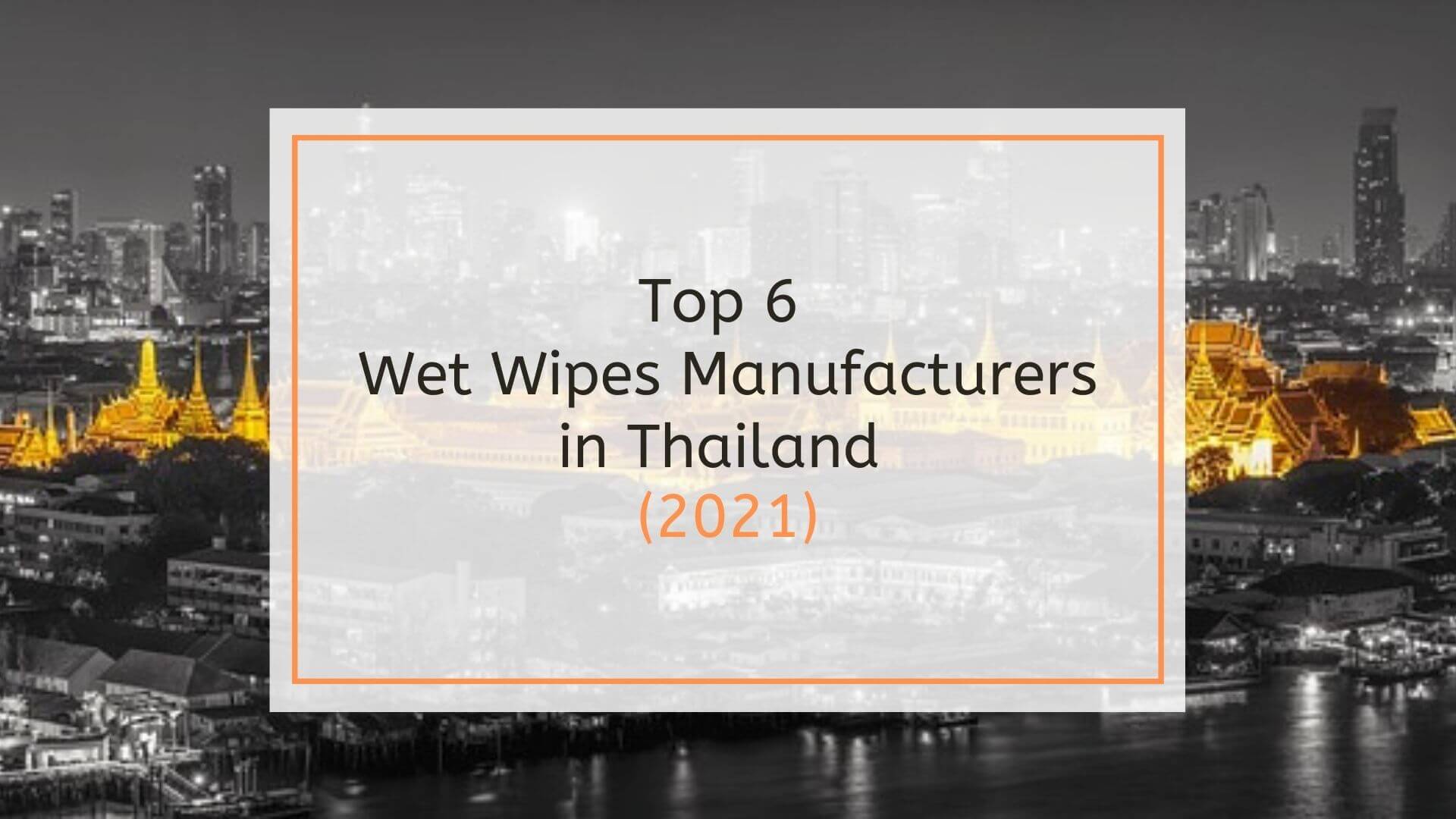 Top 6 Wet Wipes Manufacturers in Thailand (2021) BeCleanse